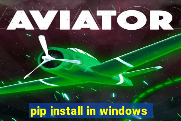 pip install in windows